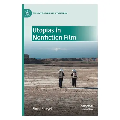 "Utopias in Nonfiction Film" - "" ("Spiegel Simon")