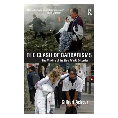 "Clash of Barbarisms" - "The Making of the New World Disorder" ("Achcar Gilbert")