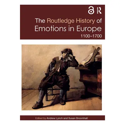 "The Routledge History of Emotions in Europe: 1100-1700" - "" ("Broomhall Susan")