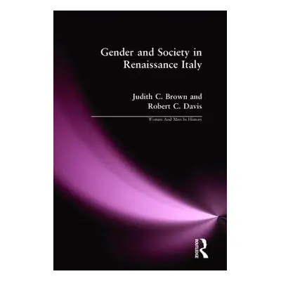 "Gender and Society in Renaissance Italy" - "" ("Brown Judith C.")