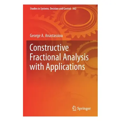 "Constructive Fractional Analysis with Applications" - "" ("Anastassiou George a.")