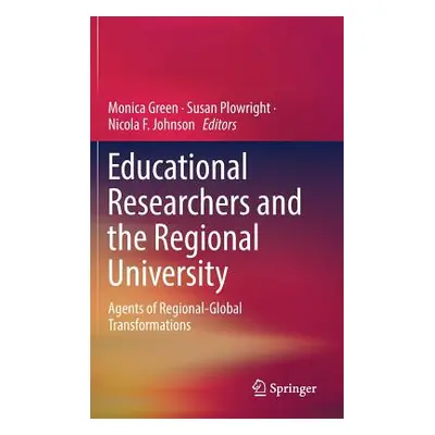 "Educational Researchers and the Regional University: Agents of Regional-Global Transformations"