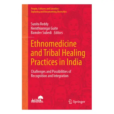 "Ethnomedicine and Tribal Healing Practices in India: Challenges and Possibilities of Recognitio