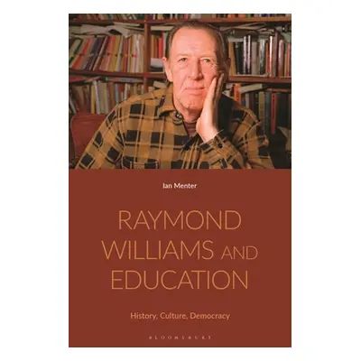 "Raymond Williams and Education: History, Culture, Democracy" - "" ("Menter Ian")