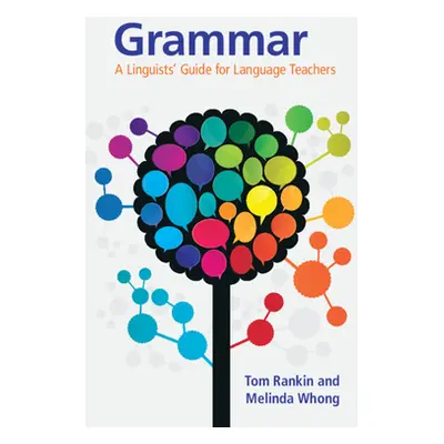 "Grammar: A Linguists' Guide for Language Teachers" - "" ("Rankin Tom")