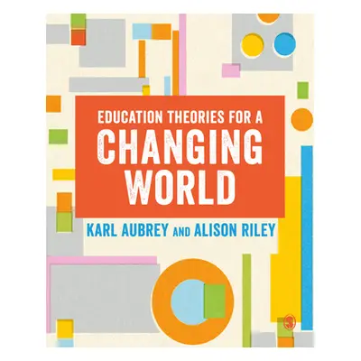 "Education Theories for a Changing World" - "" ("Aubrey Karl")