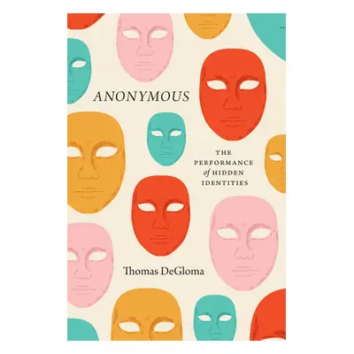 "Anonymous: The Performance of Hidden Identities" - "" ("Degloma Thomas")