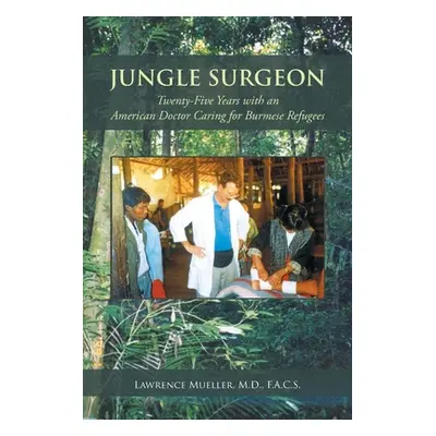 "Jungle Surgeon" - "" ("F. a. C. S. Lawrence Mueller")