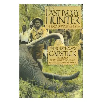 "The Last Ivory Hunter" - "" ("Capstick Peter Hathaway")