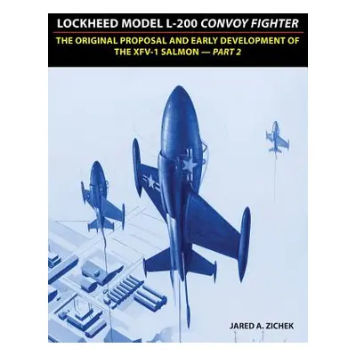 "Lockheed Model L-200 Convoy Fighter: The Original Proposal and Early Development of the XFV-1 S