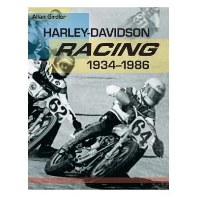 "Harley-Davidson Racing, 1934-1986" - "" ("Girdler Allan")