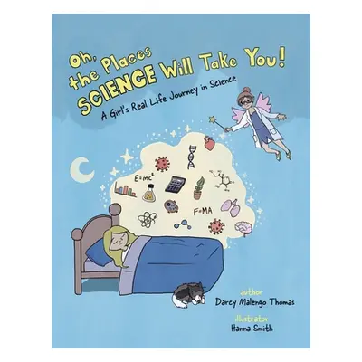 "Oh, the Places Science Will Take You: A Girl's Real Life Journey in Science" - "" ("Thomas Darc