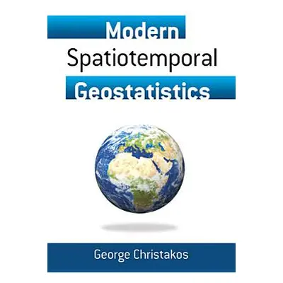 "Modern Spatiotemporal Geostatistics" - "" ("Christakos George")