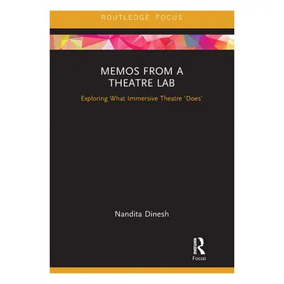 "Memos from a Theatre Lab: Exploring What Immersive Theatre 'Does'" - "" ("Dinesh Nandita")