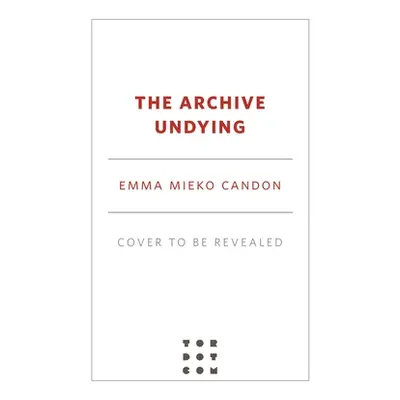 "The Archive Undying" - "" ("Candon Emma Mieko")