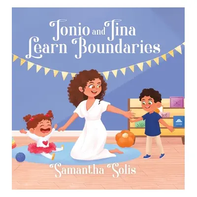 "Tonio and Tina Learn Boundaries" - "" ("Solis Samantha")