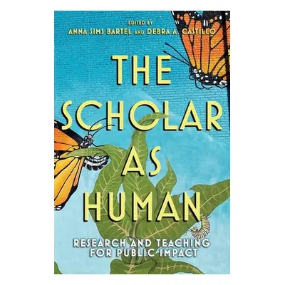 "Scholar as Human" - "" ("Bartel Anna Sims")