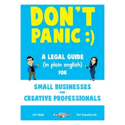 "Don't Panic: A Legal Guide (in plain english) for Small Businesses & Creative Professionals (2n