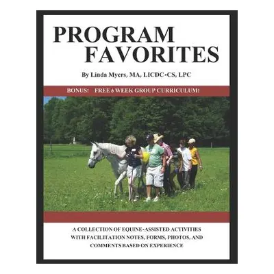 "Program Favorites: A Collection of Equine-Assisted Activities with Facilitator Notes, Forms, Ph