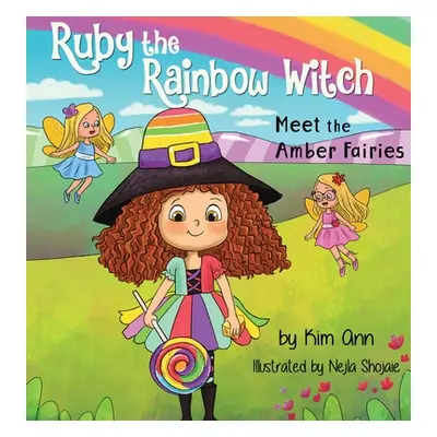 "Ruby the Rainbow Witch: Meet the Amber Fairies" - "" ("Ann Kim")