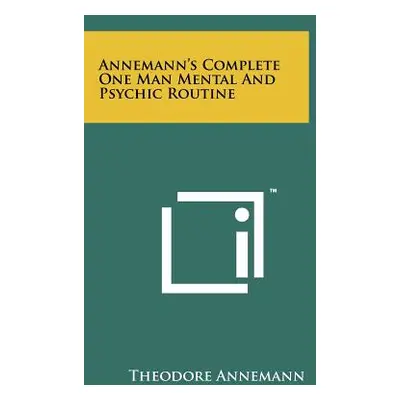 "Annemann's Complete One Man Mental And Psychic Routine" - "" ("Annemann Theodore")