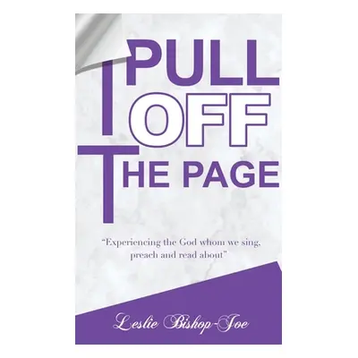 "Pull It Off the Page!: Experiencing the God whom we sing, preach and read about" - "" ("Bishop-