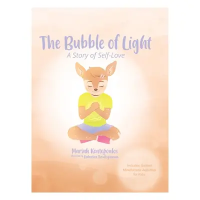 "The Bubble of Light: A Story of Self-Love (Includes Guided Mindfulness Activities for Kids)" - 