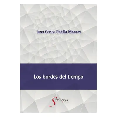 "Los bordes del tiempo" - "" ("Padilla Monroy Juan Carlos")