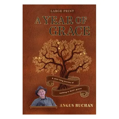 "A Year of Grace: A year-long journey walking in God's grace" - "" ("Buchan Angus")