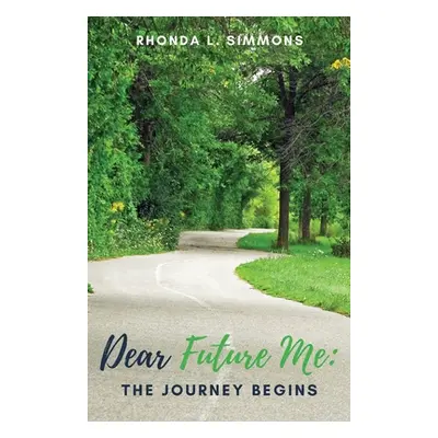 "Dear Future Me: The Journey Begins" - "" ("Simmons Rhonda L.")