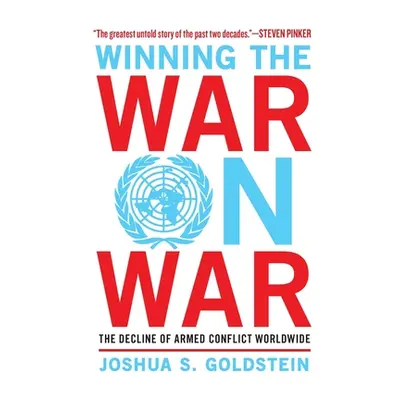 "Winning the War on War: The Decline of Armed Conflict Worldwide" - "" ("Goldstein Joshua S.")