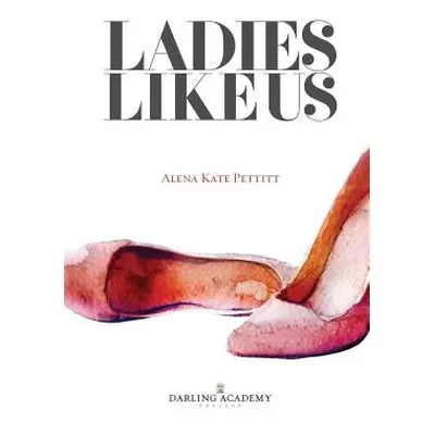 "Ladies Like Us: A modern girl's guide to self-discovery, self-confidence and love" - "" ("Petti