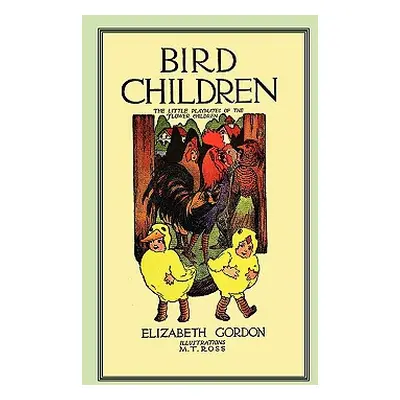 "Bird Children: The Little Playmates of the Flower Children" - "" ("Gordon Elizabeth")