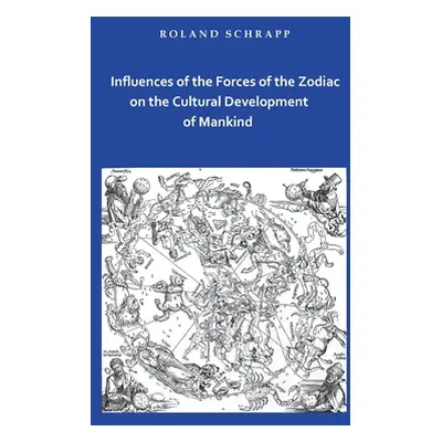 "Influences of the Forces of the Zodiac on the Cultural Development of Mankind" - "" ("Schrapp R