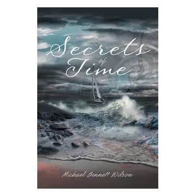 "Secrets of Time" - "" ("Wilson Michael Bennett")