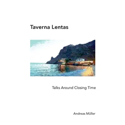 "Taverna Lentas: Talks Around Closing Time" - "" ("Mller Andreas")