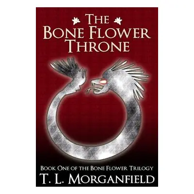 "The Bone Flower Throne: The Bone Flower Trilogy Book 1" - "" ("Morganfield Tl")