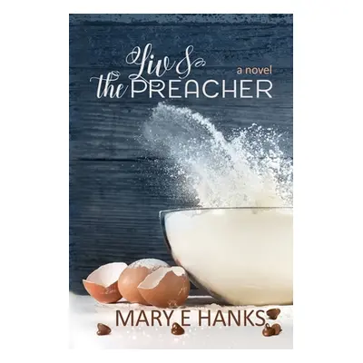 "Liv & the Preacher: A Marriage of Convenience for a Good Cause Novel" - "" ("Hanks Mary E.")