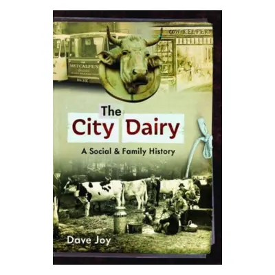 "The City Dairy: A Social and Family History" - "" ("Joy Dave")