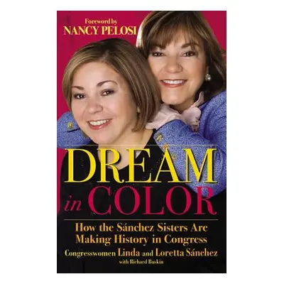 "Dream in Color: How the Snchez Sisters Are Making History in Congress" - "" ("Snchez Linda")