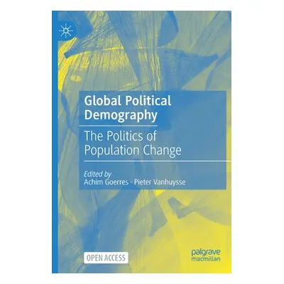 "Global Political Demography: The Politics of Population Change" - "" ("Goerres Achim")