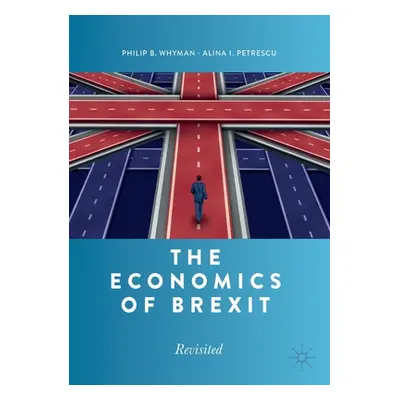 "The Economics of Brexit: Revisited" - "" ("Whyman Philip B.")