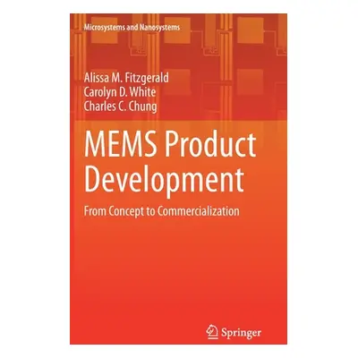 "Mems Product Development: From Concept to Commercialization" - "" ("Fitzgerald Alissa M.")