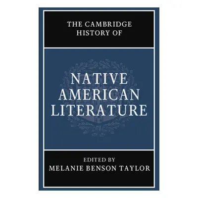 "The Cambridge History of Native American Literature" - "" ("Taylor Melanie Benson")