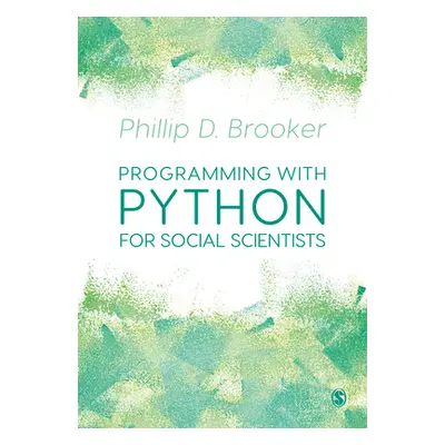 "Programming with Python for Social Scientists" - "" ("Brooker Phillip")