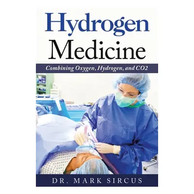 "Hydrogen Medicine: Combining Oxygen, Hydrogen, and Co2" - "" ("Sircus Mark")