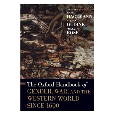 "The Oxford Handbook of Gender, War, and the Western World Since 1600" - "" ("Hagemann Karen")