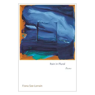 "Rain in Plural: Poems" - "" ("Sze-Lorrain Fiona")