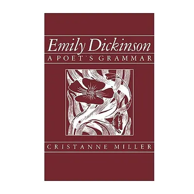 "Emily Dickinson: A Poet's Grammar" - "" ("Miller Chistanne")