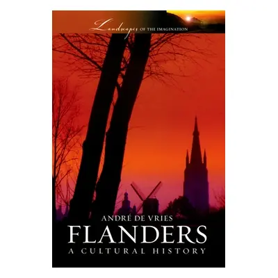 "Flanders: A Cultural History" - "" ("de Vries Andre")